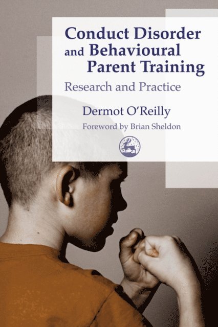 Dermot OReilly - Conduct Disorder and Behavioural Parent Training, E-bok