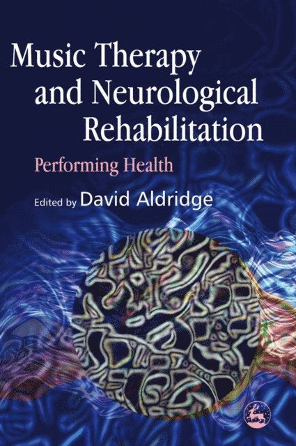 David Aldridge - Music Therapy and Neurological Rehabilitation, E-bok