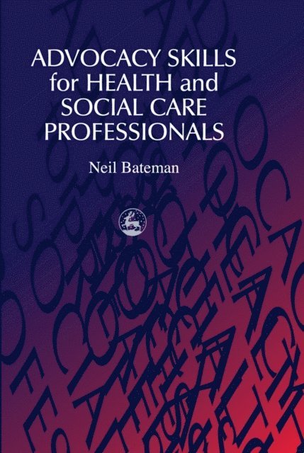 Neil Bateman - Advocacy Skills for Health and Social Care Professionals, E-bok