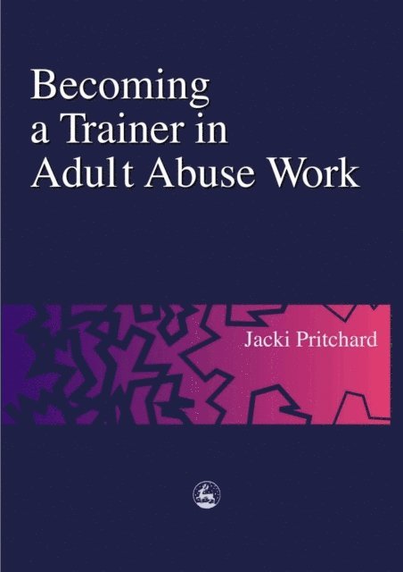 Jacki Pritchard - Becoming a Trainer in Adult Abuse Work, E-bok