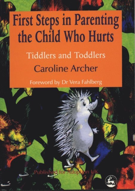 Caroline Archer - First Steps in Parenting the Child who Hurts, E-bok