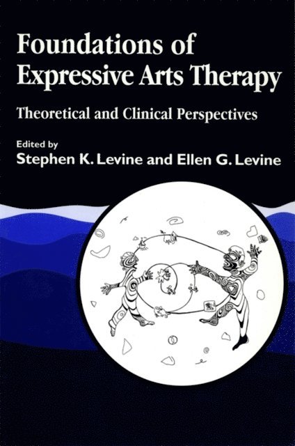 Ellen G. Levine, Stephen K. Levine - Foundations of Expressive Arts Therapy, E-bok