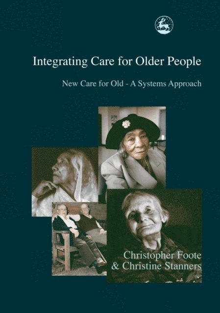 Christopher Foote, Christine Stanners - Integrating Care for Older People, E-bok