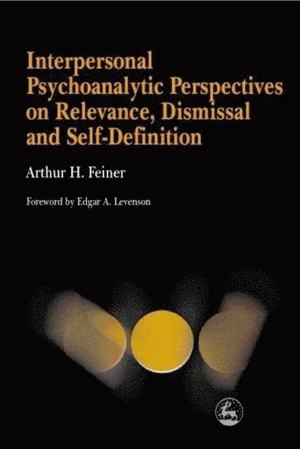 Arthur Feiner - Interpersonal Psychoanalytic Perspectives on Relevance, Dismissal and Self-Definition, E-bok. Tillgänglighet: Lägg i varukorg