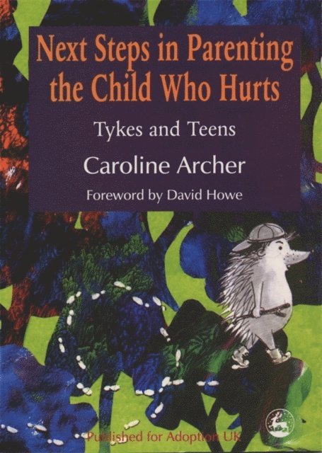 Caroline Archer - Next Steps in Parenting the Child Who Hurts, E-bok