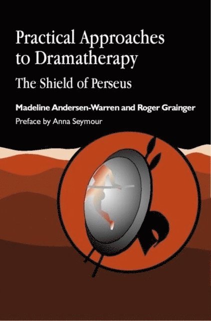 Madeline Andersen-Warren, Roger Grainger - Practical Approaches to Dramatherapy, E-bok