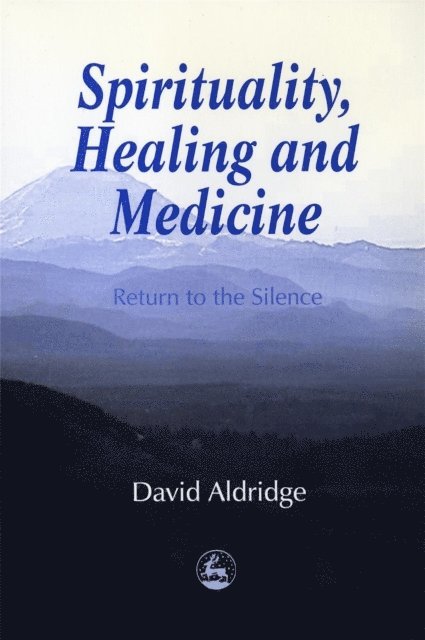 David Aldridge - Spirituality, Healing and Medicine, E-bok