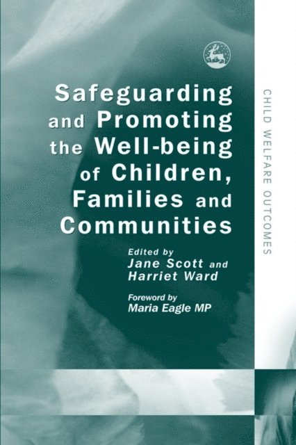 Jane Scott, Harriet Ward - Safeguarding and Promoting the Well-being of Children, Families and Communities, E-bok