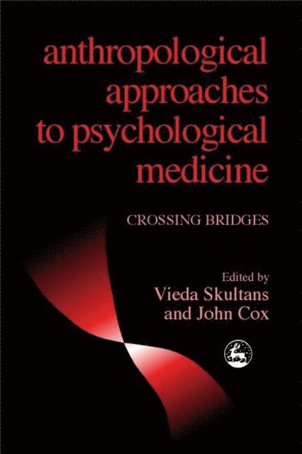 John Cox, Vieda Skultans - Anthropological Approaches to Psychological Medicine, E-bok