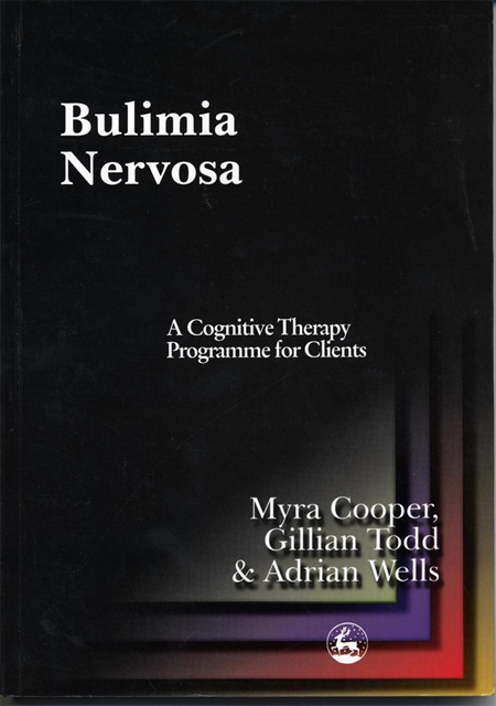 Adrian Wells, Gillian Todd, Myra Cooper - Bulimia Nervosa, E-bok