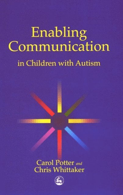 Carol Potter, Christopher Whittaker - Enabling Communication in Children with Autism, E-bok