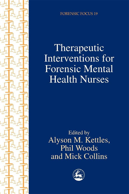 Mick Collins, Phil Woods, Alyson Kettles - Therapeutic Interventions for Forensic Mental Health Nurses, E-bok