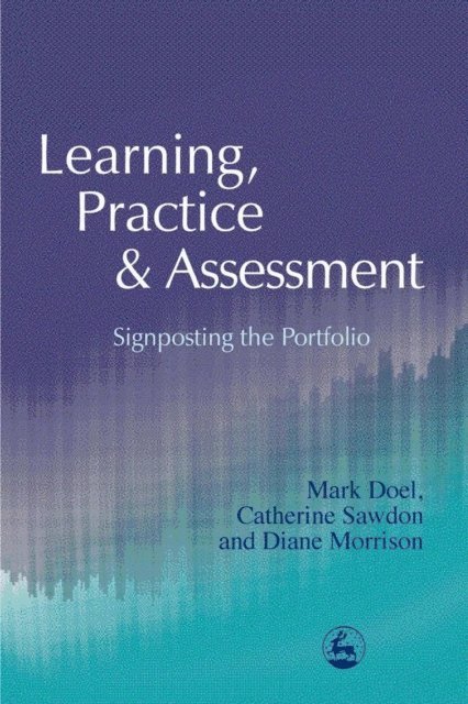 Catherine Sawdon, Mark Doel, Diane Morrison - Learning, Practice and Assessment, E-bok