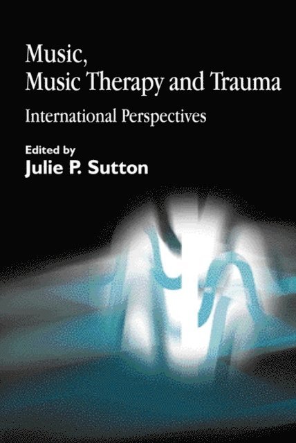 Julie Sutton - Music, Music Therapy and Trauma, E-bok