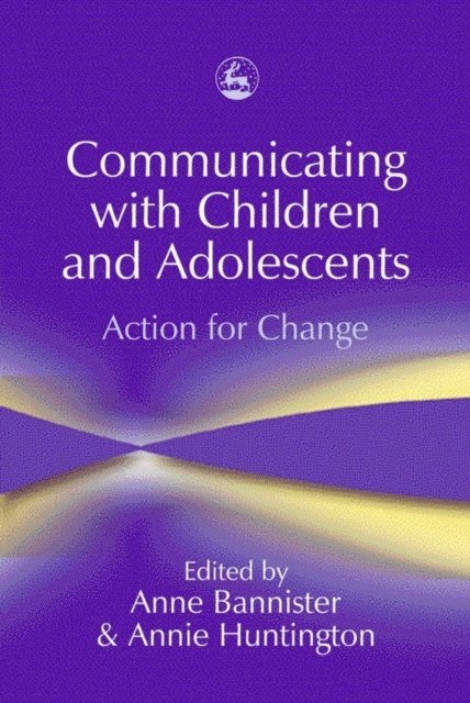 Anne Bannister, Annie Huntington - Communicating with Children and Adolescents, E-bok