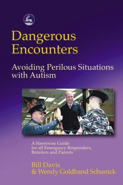 Wendy Schunick, Bill Davis - Dangerous Encounters - Avoiding Perilous Situations with Autism, E-bok