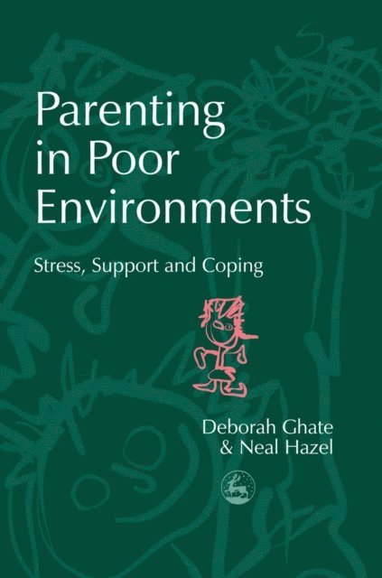 Deborah Ghate, Neal Hazel - Parenting in Poor Environments, E-bok