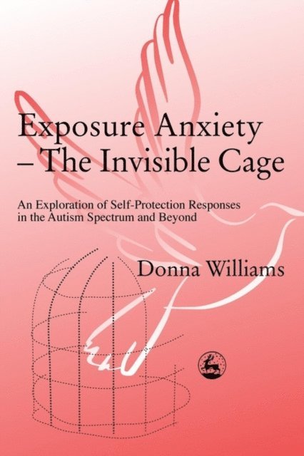 Donna Williams - Exposure Anxiety - The Invisible Cage, E-bok