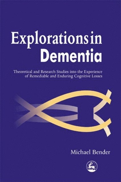 Michael Bender - Explorations in Dementia, E-bok