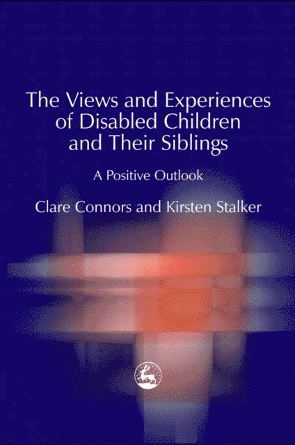 Clare Connors, Kirsten Stalker - Views and Experiences of Disabled Children and Their Siblings, E-bok