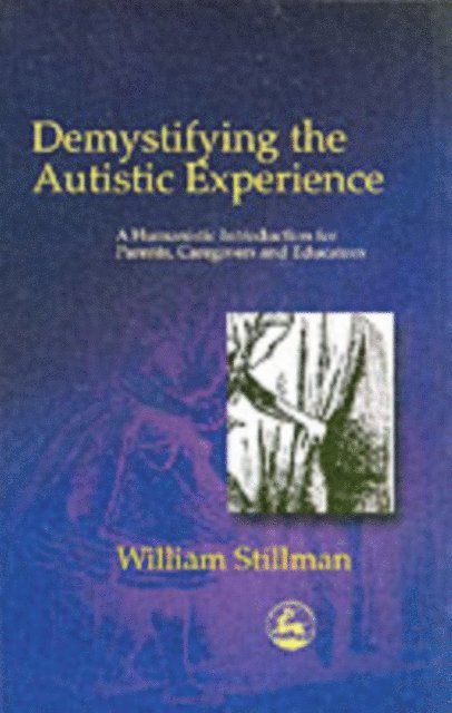William Stillman - Demystifying the Autistic Experience, E-bok