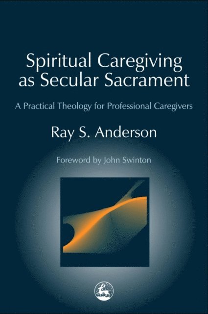 Ray Anderson - Spiritual Caregiving as Secular Sacrament, E-bok