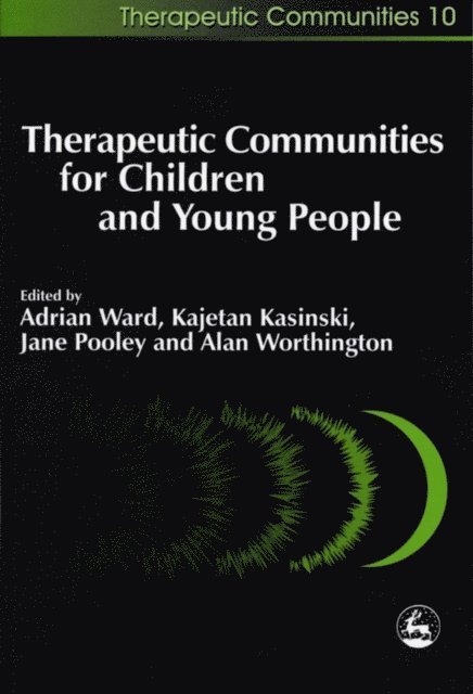 Kajetan Kasinski, Jane Pooley, Alan Worthington, Adrian Ward - Therapeutic Communities for Children and Young People, E-bok