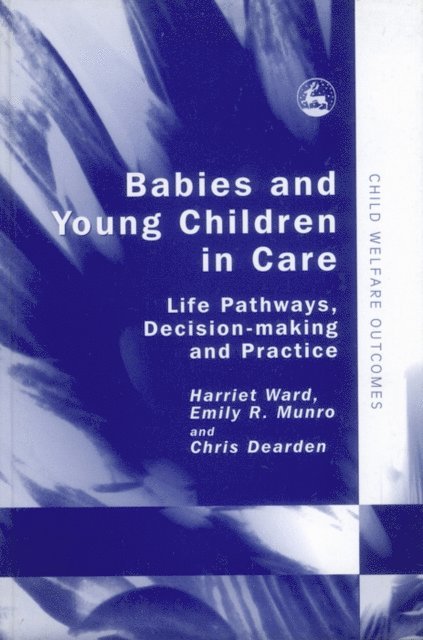 Chris Dearden, Harriet Ward, Emily Munro - Babies and Young Children in Care, E-bok