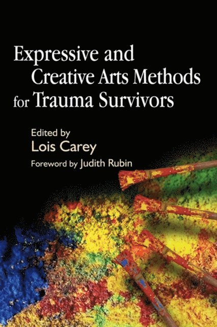 Lois Carey - Expressive and Creative Arts Methods for Trauma Survivors, E-bok