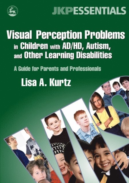 Elizabeth A Kurtz - Visual Perception Problems in Children with AD/HD, Autism, and Other Learning Disabilities, E-bok