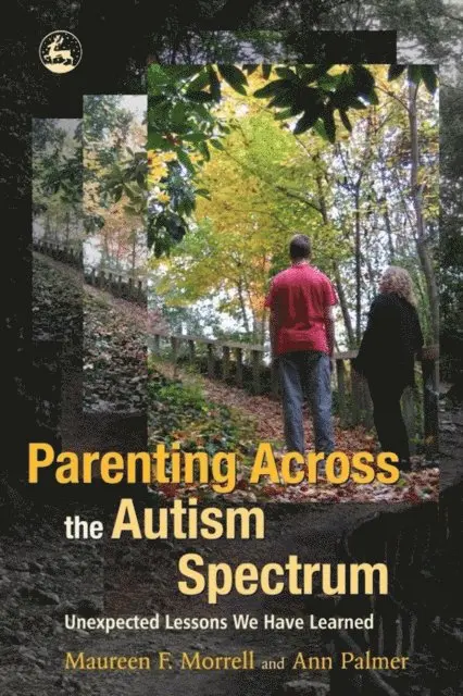 Ann Palmer, Maureen Morrell - Parenting Across the Autism Spectrum, E-bok. Tillgänglighet: Lägg i varukorg