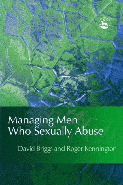 Roger Kennington, David I Briggs - Managing Men Who Sexually Abuse, E-bok