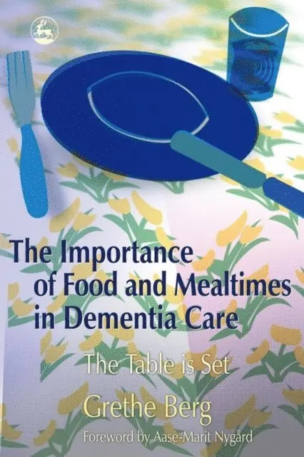 Grethe Berg - Importance of Food and Mealtimes in Dementia Care, E-bok. Tillgänglighet: Lägg i varukorg