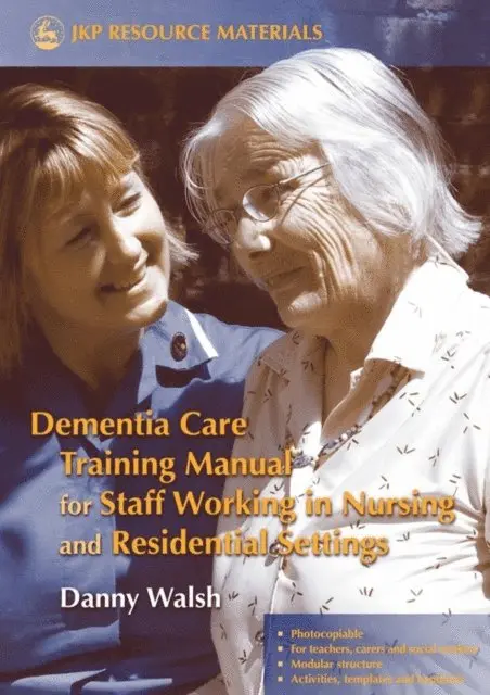 Danny Walsh - Dementia Care Training Manual for Staff Working in Nursing and Residential Settings, E-bok. Tillgänglighet: Lägg i varukorg