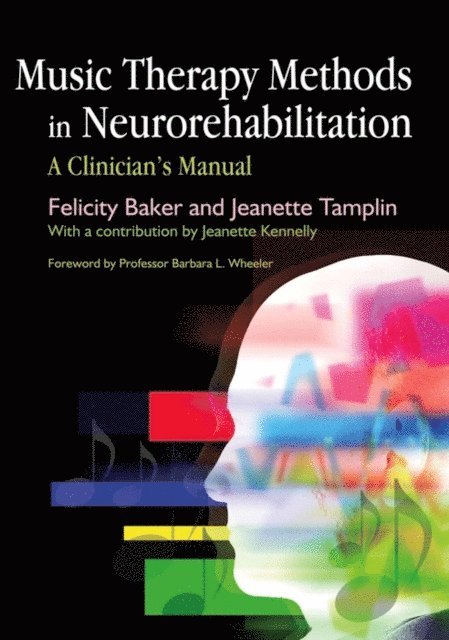Jeanette Tamplin, Felicity Baker - Music Therapy Methods in Neurorehabilitation, E-bok