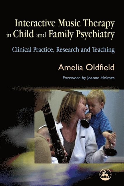 Amelia Oldfield - Interactive Music Therapy in Child and Family Psychiatry, E-bok