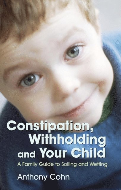 Anthony Cohn - Constipation, Withholding and Your Child, E-bok