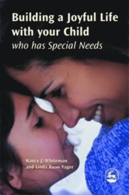Linda Roan-Yager, Nancy J. Whiteman - Building a Joyful Life with your Child who has Special Needs, E-bok. Tillgänglighet: Lägg i varukorg