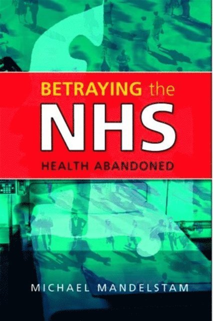 Michael Mandelstam - Betraying the NHS, E-bok. Tillgänglighet: Lägg i varukorg