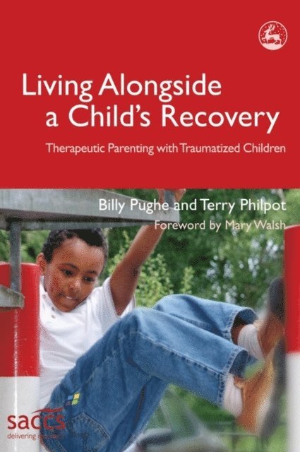 Billy Pughe, Terry Philpot - Living Alongside a Child's Recovery, E-bok