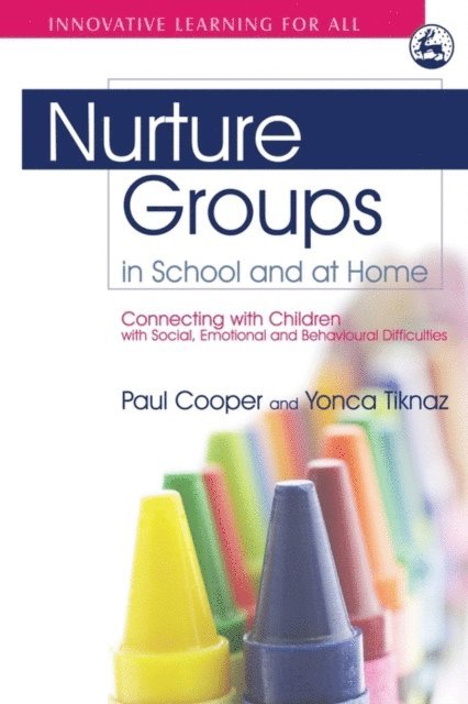 Paul Cooper, Yonca Tiknaz - Nurture Groups in School and at Home, E-bok