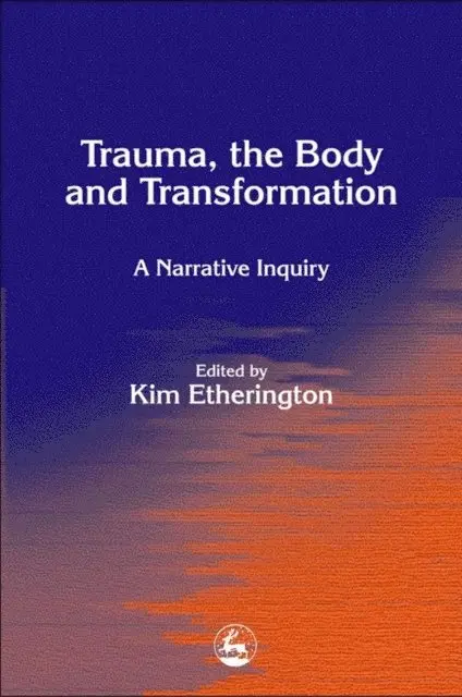 Kim Etherington - Trauma, the Body and Transformation, E-bok. Tillgänglighet: Lägg i varukorg