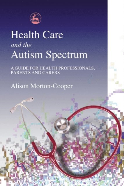 Alison Morton-Cooper - Health Care and the Autism Spectrum, E-bok