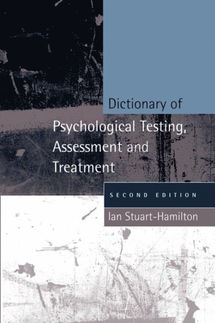 Ian Stuart-Hamilton - Dictionary of Psychological Testing, Assessment and Treatment, E-bok