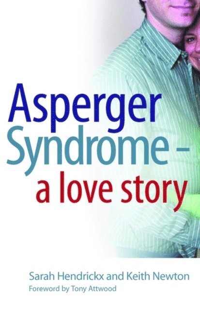 Sarah Hendrickx, Keith Newton - Asperger Syndrome - A Love Story, E-bok