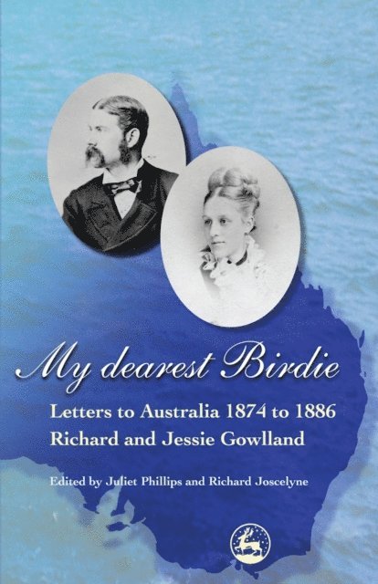 Julie Phillips, Richard and Jessie Gowlland, Richard Joscelyne, Richard Joscelyne, Juliet Joscelyne - My Dearest Birdie, E-bok