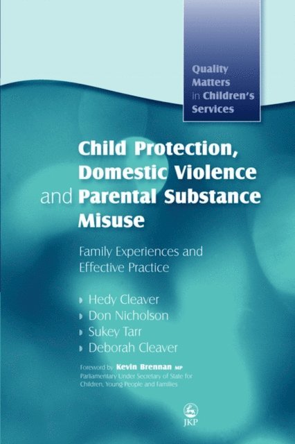 Hedy Cleaver, Deborah Cleaver, Sukey Tarr, Don Nicholson - Child Protection, Domestic Violence and Parental Substance Misuse, E-bok