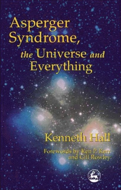 Kenneth Hall - Asperger Syndrome, the Universe and Everything, E-bok