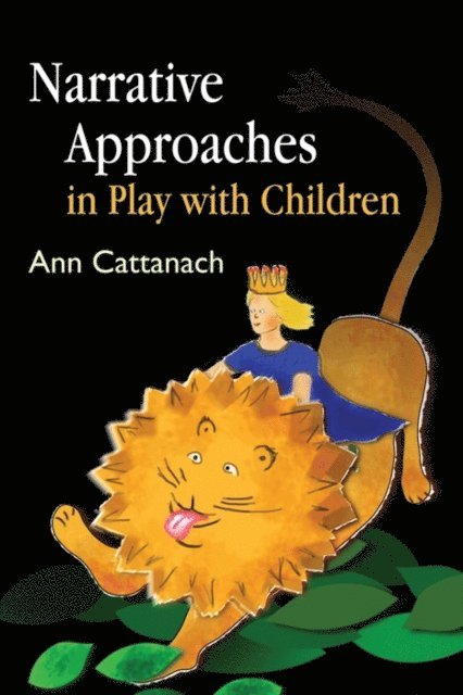 Ann Cattanach - Narrative Approaches in Play with Children, E-bok