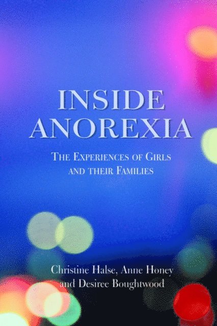 Desiree Boughtwood, Christine Halse, Anne Honey - Inside Anorexia, E-bok
